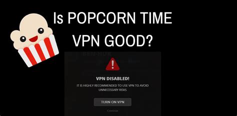 Is Popcorn Time Safe To Use With A Vpn